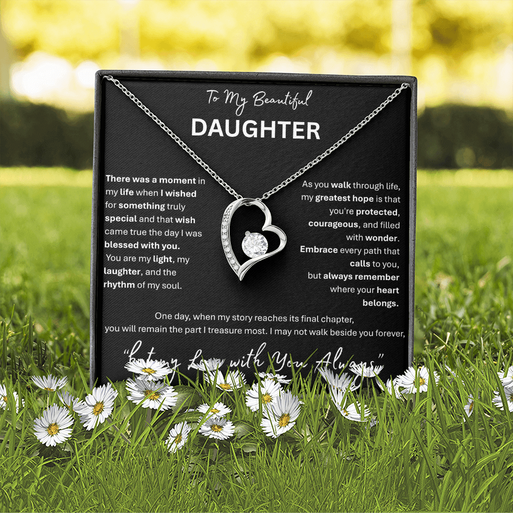 To My Beautiful Daughter -Forever love Necklace- "My Love With you Always"